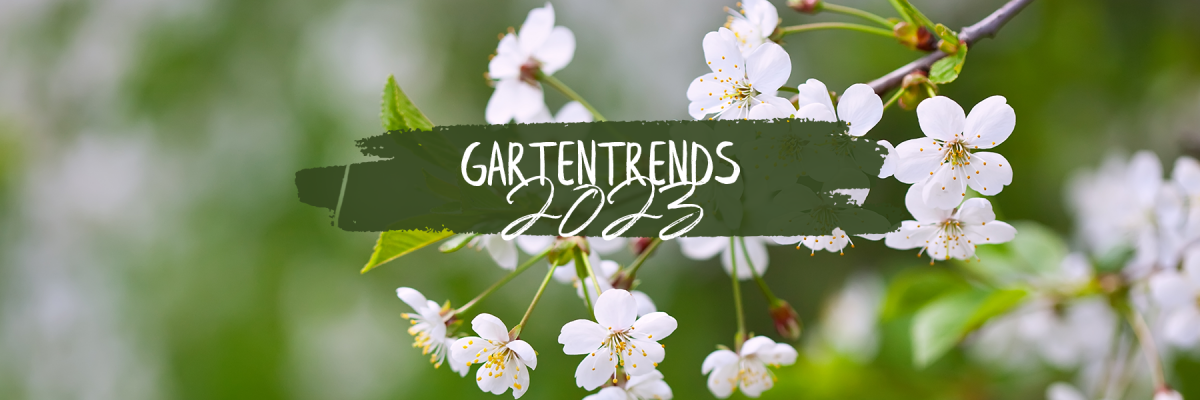 Gartentrends 2023 - Gartentrends 2023