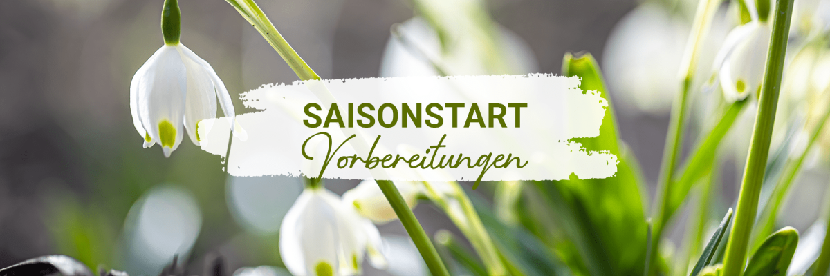 Der Start in die Gartensaison - Saisonvorbereitungen